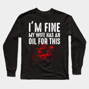 My Wife Has An Oil For This Essential Oil Long Sleeve T-Shirt